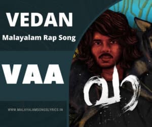 Vaa Malayalam Rap song Lyrics Vedan